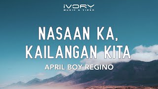 April Boy Regino  Nasaan Ka Kailangan Kita Official Lyric Video [upl. by Watts]