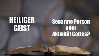 Heiliger Geist Separate Person oder Aktivität Gottes [upl. by Koffman]