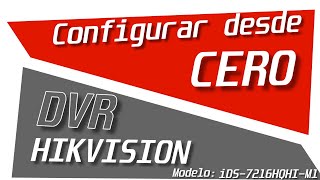 Cómo Configurar desde CERO DVR HIKVISION Modelo iDS7216HQHIM1 [upl. by Allayne]