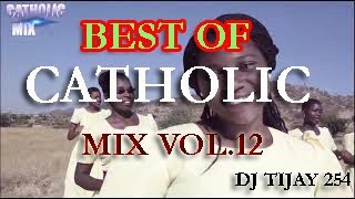 BEST OF CATHOLIC MIX 2021 Vol12 DJ TIJAY 254 [upl. by Berriman89]