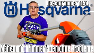 Husqvarna Rasentrimmer 115iL  Problemloses Mähen mit Trimmerfaden [upl. by Olenka]