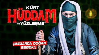 KÜRT HÜDDAM ile YÜZLEŞME Şeyh Hamile Kadın 8 Ay Sonra Mezar da Doğurdu [upl. by Glorianna534]