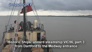 Historic steamship VIC96 down the Thames  part 3 to the Medway [upl. by Jamila]