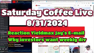 Saturday Morning Coffee 8312024 reaction to YieldMax Jays email about investors want weekly div [upl. by Dreda]