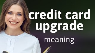 Unlocking New Benefits Your Guide to Credit Card Upgrades [upl. by Niattirb902]