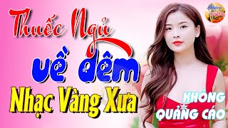 744 Bài Nhạc Vàng Xưa KHÔNG QUẢNG CÁO CỰC ÊM TAI Đảm Bảo Bạn Sẽ PHÊ LÀ MÊ SAY  Album Bolero Dễ Ngủ [upl. by Faires]