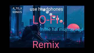 Milne hai mujhse aayi song remix rk subscribe songs [upl. by Nedyaj]