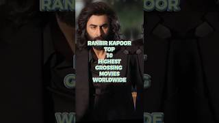 RANBIR KAPOOR TOP 10 HIGHEST GROSSING MOVIES WORLDWIDE ranbirkapoor highestgrossingmovies [upl. by Naerad]