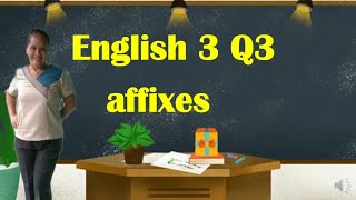 Grade 3 Q3 English 3 What is Affixes  What is Prefix and Suffix [upl. by Etnelav12]