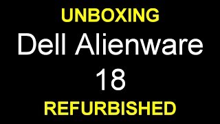 UNBOXING  Dell Alienware M18x R2 REFURBISHED [upl. by Noble]