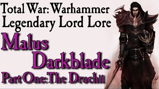 Malus Darkblade Lore Pt1 The Druchii [upl. by Nylodnew]