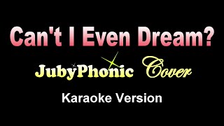 CANT I EVEN DREAM  JubyPhonic Cover KARAOKE VERSION [upl. by Boelter]