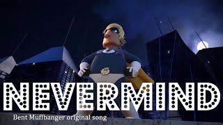 Nevermind  Bent Muffbanger original song [upl. by Starr]