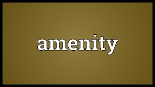 Amenity Meaning [upl. by Minda]