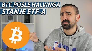 BITCOIN POSLE HALVINGA  STANJE ETFOVA [upl. by Carlita]