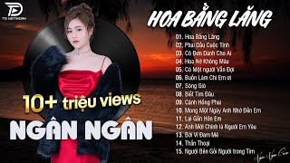 HOA BẰNG LĂNG  PHAI DẤU CUỘC TÌNH ♫ NGÂN NGÂN COVER  Nhạc ballad buồn tâm trạng TOÀN BÀI HAY [upl. by Gilbertina]