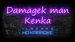 Damagek man Kenka  ILOCANO KARAOKE  HD VERSION [upl. by Ailed]