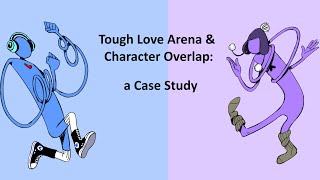 Tough Love Arena amp Character Overlap a Case Study [upl. by Leifeste]