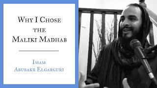 Why I Chose the Maliki Madhab  Imam Abubakr Elgarguri [upl. by Vona]