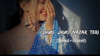 jhuki jhuki nazar teri kamal kar gayi slowed and reverb hindisong lofi [upl. by Dijam]