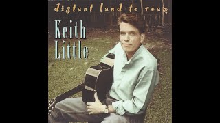 Keith Little  A Lonesome Road To Travel  1999 [upl. by Keane]