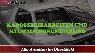 Karosseriearbeiten und KTLTauchgrundierung [upl. by Chilton]