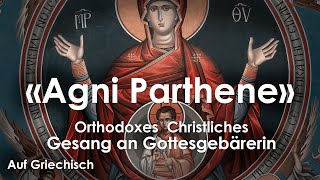 «Agni Parthene»  Orthodoxes Christliches Gesang an Gottesgebärerin auf Griechisch [upl. by Gorges]