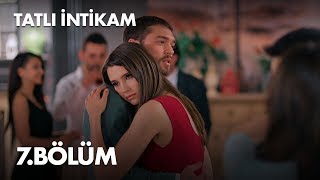 Tatlı İntikam 7 Bölüm  Full Bölüm [upl. by Tocci]