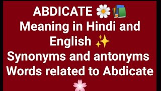 Abdicate meaning of Abdicate synonyms and antonyms of Abdicate [upl. by Ripley]