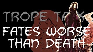 Trope Talk Fates Worse Than Death [upl. by Lemrahs50]