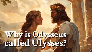 Why is Odysseus called Ulysses Greek Mythology Story [upl. by Ella199]