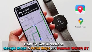 How to Get Directions Using Google Maps amp Petal Maps on Huawei Watch GT [upl. by Ynaffital]