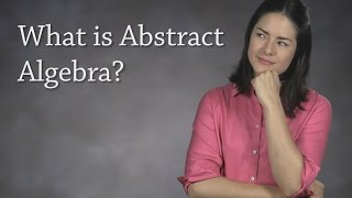 What is Abstract Algebra Modern Algebra [upl. by Luwana]