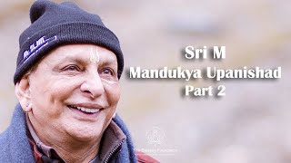 Sri M  Mandukya Upanishad  Part 22 [upl. by Cleave]