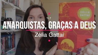 Anarquistas graças a Deus Zélia Gattai  Você Escolheu 43  Tatiana Feltrin [upl. by Enaenaj]