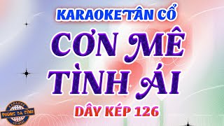 KARAOKE tân cổ  CƠN MÊ TÌNH ÁI  dây kép câu 126 [upl. by Doreg]