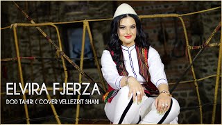 Elvira Fjerza  Dod Tahiri Cover Vellezrit Shani [upl. by Reivilo951]