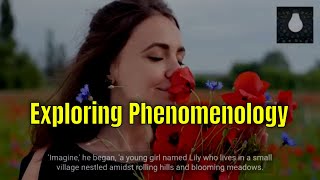 Exploring Phenomenology  Understanding Perception and Consciousness [upl. by Thirzia]