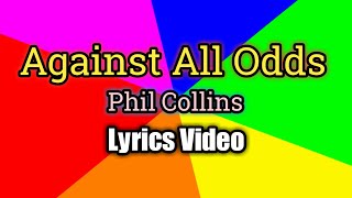 Against All Odds Lyrics Video  Phil Collins [upl. by Acile]