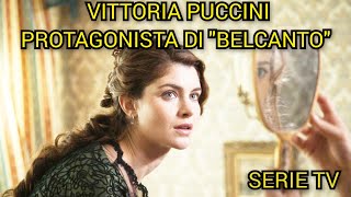 VITTORIA PUCCINI PROTAGONISTA DI quotBELCANTOquot vittoriapuccini belcanto serietv raiuno news [upl. by Teresa]