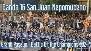 Banda 16 San Juan Nepomuceno  Grand Pasayo  Battle Of The Champions 2024 [upl. by Acinnad]