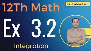 FSC Math Part 2 Chapter 3  Exercise 32 Integration  12Th Class Math [upl. by Dnalerb574]