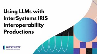 Using LLMs with InterSystems IRIS Interoperability Productions [upl. by Eilis]