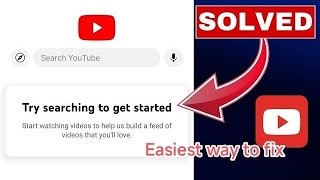 How to fix try searching to get started in Youtube [upl. by Gamali200]