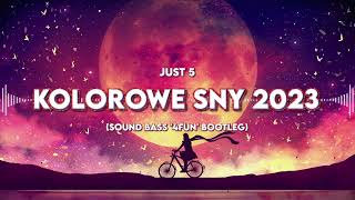 JUST 5  Kolorowe Sny 2023 SOUND BASS 4fun Bootleg [upl. by Acilejna210]