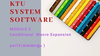 Conditional Macro expansion  continuation  KTU System software Module5Malayalam [upl. by Sybyl]