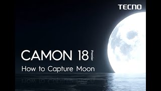 How to Capture Moon  CAMON 18 Premier [upl. by Hollenbeck]