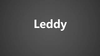 How To Pronounce Leddy [upl. by Yssirk824]