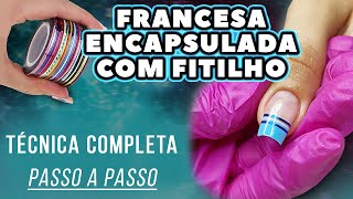 FRANCESA ENCAPSULADA COM FITILHO  Passo a Passo Completo [upl. by Eeima684]