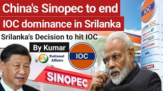 Chinas Sinopec to End IOC Subsidiarys Lanka Dominance  Srilankas decision to hit Lanka IOC hard [upl. by Cerallua]